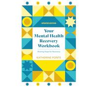 Your Mental Health Recovery Workbook: Sharing Hope for Recovery