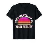 Your Mentality Is Your Reality Pensamientos mentales - Camiseta