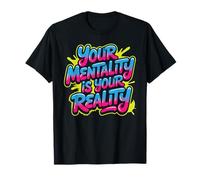 Your Mentality Is Your Reality Pensamientos mentales - Camiseta