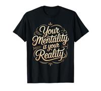 Your Mentality Is Your Reality Pensamientos mentales - Camiseta