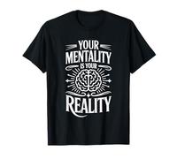 Your Mentality Is Your Reality Pensamientos mentales |- Camiseta
