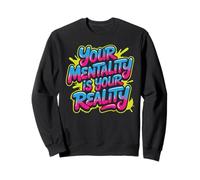 Your Mentality Is Your Reality Pensamientos mentales - Sudadera