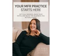 Your MFR Practice Starts Here: Get Fully Booked, Raise Rates, and Build the Business You Actually Want