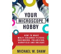 Your Microscope Hobby: How To Make Multi-colored Filters: Rheinberg, Polarizing, Darkfield and Oblique