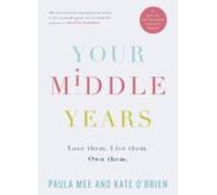 Your Middle Years - Love Them. Live Them. Own Them. (ebook)