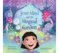 Your Mind and Its Magical Garden
