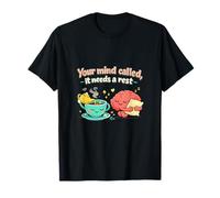 Your Mind Called It Needs a Rest Lindo té and Brain Art Camiseta