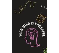 Your Mind Is Powerful: Inspirational Notebook to Write In for Men - Women