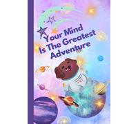 Your Mind Is The Greatest Adventure: A Notebook With The Superpower Of Positive Thinking | Motivational Notebook For Kids | Children Writing Journal ... Positive Affirmation | Gift Idea For Child