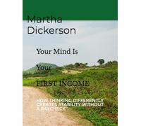 Your Mind Is Your First Income: How Thinking Differently Creates Stability Without a Paycheck