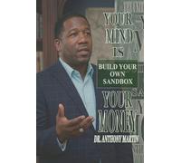 YOUR MIND IS YOUR MONEY: BUILD YOUR OWN SAND BOX