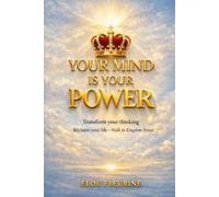 YOUR MIND IS YOUR POWER: Renewing Your Mind Through the Word of God -Transform Your Thinking. Reclaim Your Life. Walk in Kingdom Power.