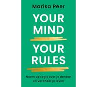 Your Mind, Your Rules: Neem de regie over je denken en verander je leven