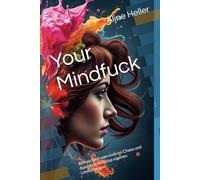 Your Mindfuck: Befreie dich vom inneren Chaos und durchbreche deine eigenen Limitierungen