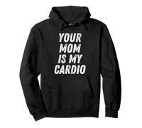 Your Mom Is My Cardio Divertido Entrenamiento Humor Hombres Irrespetuoso Sudadera con Capucha