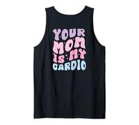 Your Mom Is My Cardio (en la espalda) Día de la Madre para mujeres y hombres Camiseta sin Mangas