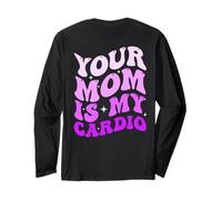 Your Mom Is My Cardio (en la Espalda) Día de la Madre para Mujeres y Hombres Manga Larga