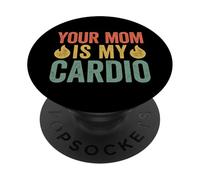 Your Mom Is My Cardio PopSockets PopGrip Adhesivo