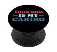 Your Mom Is My Cardio PopSockets PopGrip Adhesivo