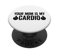 Your Mom Is My Cardio PopSockets PopGrip Adhesivo