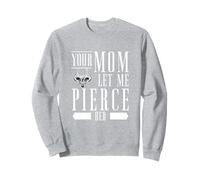 Your Mom Let Me Perforar Su Cuerpo Piercing Entusiasta Piercers Sudadera