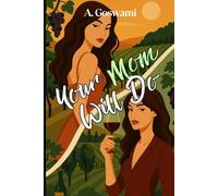 Your Mom Will Do: An Ex-Boyfriend's Mom, Small Town Sapphic Romance (The Golden Harvest Vineyard)