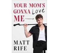 Your Mom's Gonna Love Me