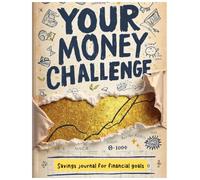 Your Money Challenge: Saving Journal for Financial Goals - Track, Plan, and Achieve Your Dream Future: Daily Tracker for Budgeting, Debt Payoff & Smart Spending