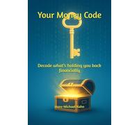 Your Money Code: Decode what’s holding you back financially