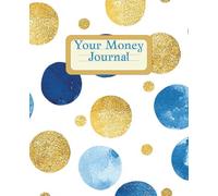 Your Money Journal: Take Care of Your Money so it Can Take Care of You!