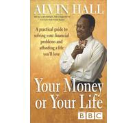 Your Money or Your Life: A Practical Guide to Getting - and Staying - on Top of Your Finances