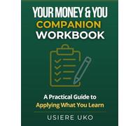 Your Money & You Companion Workbook: A Practical Guide to Applying What You Learn (Your Money & You: Getting Started)
