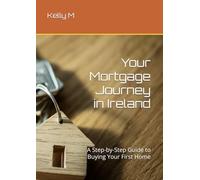 Your Mortgage Journey in Ireland: A Step-by-Step Guide to Buying Your First Home