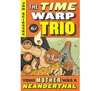 Your Mother Was a Neanderthal #4 (The Time Warp Trio) [Idioma Inglés]