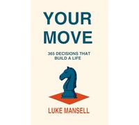YOUR MOVE: 365 Decisions That Build a Life