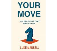 YOUR MOVE: 365 Decisions That Build a Life