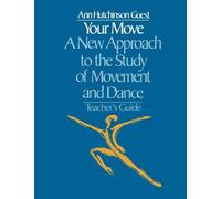 Your Move: A New Approach to the Study of Movement and Dance: Teacher's Guide by Ann Hutchinson Guest (1983-12-19)