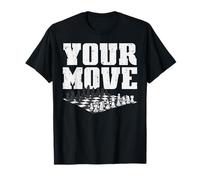Your Move Juego de Ajedrez Amante Jugador Maestro Hombres Mujeres Camiseta