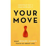Your Move: What Board Games Teach Us About Life