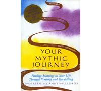 Your Mythic Journey: Finding Meaning in Your Life Through Writing and Storytelling (Inner Work Book)