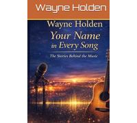 Your Name In Every Song: The Stories Behind The Music
