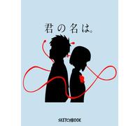 Your Name - Kimi no na wa - Takii and Mitsuuha Sketchbook: 8.5x11 inches, 110 pages, White paper, Blank Pages, Sketch, Doodle and Draw