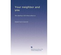 Your neighbor and you: Our dealings with those about us