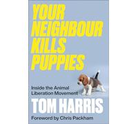Your Neighbour Kills Puppies: Inside the Animal Liberation Movement