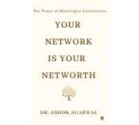 Your Network is Your Networth: The Power of Meaningful Connections