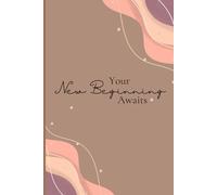 Your new beginning awaits.: An excellent journal book for all