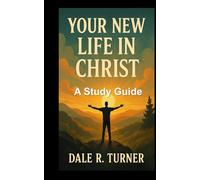 Your New Life in Christ A Study Guide