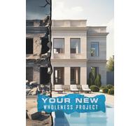 Your New Wholeness Project - A 30-Week Guided Spiritual and Reflective Journal for Small Groups and Personal Use: Discover who you are, how God sees you, and how to live whole.