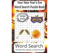 Your New Year's Eve Word Search Puzzle Book: Word Search Puzzle Book: Word Searches with Easy-to-Read Print about New Years, Countdown to midnight, ... ... for vacations, Holidays and Free Times