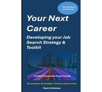 Your Next Career: Developing Your Job Search Strategy and Toolkit: The Little Book of Job Search